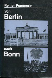 Bild des Verkufers fr Von Berlin nach Bonn. Die Alliierten, die Deutschen und die Hauptstadtfrage nach 1945. zum Verkauf von Bcher Eule