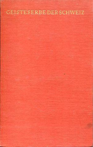 Imagen del vendedor de Geisteserbe der Schweiz. Schriften von Albrecht von Haller bis zur Gegenwart. a la venta por Bcher Eule