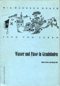 Image du vendeur pour Wasser und Psse in Graubnden. Eine landeskundliche Anthologie f.d. Schule. mis en vente par Bcher Eule