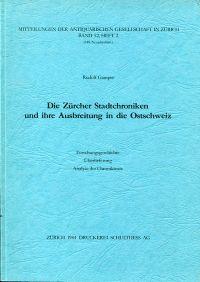 Bild des Verkufers fr Die Zrcher Stadtchroniken und ihre Ausbreitung in die Ostschweiz. Forschungsgeschichte - berlieferung - Analyse d. Chroniktexte. zum Verkauf von Bcher Eule