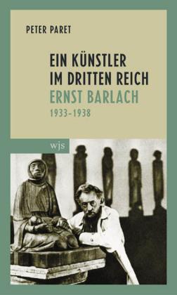 Seller image for Ein Knstler im Dritten Reich. Ernst Barlach 1933 - 1945. for sale by Bcher Eule