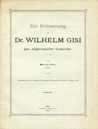 Bild des Verkufers fr Zur Erinnerung an Dr. Wilhelm Gisi, gew. eidgenssischer Vicekanzler. zum Verkauf von Bcher Eule