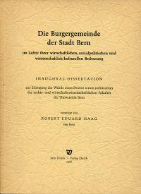 Seller image for Die Burgergemeinde der Stadt Bern im Lichte ihrer wirtschaftlichen, sozialpolitischen und wissenschaftlich-kulturellen Bedeutung. for sale by Bcher Eule