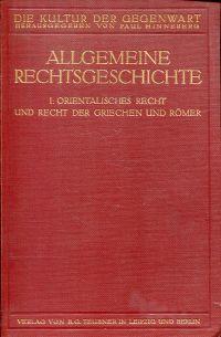 Imagen del vendedor de Allgemeine Rechtsgeschichte. Erste Hlfte: Orientalisches Recht und Recht der Griechen und Rmer. a la venta por Bcher Eule