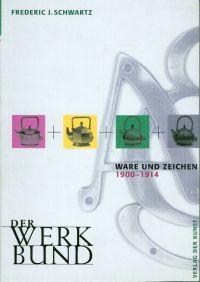 Bild des Verkufers fr Der Werkbund. Ware und Zeichen 1900 bis 1914. zum Verkauf von Bcher Eule