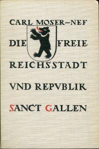 Seller image for Die Freie Reichsstadt und Republik Sankt Gallen. Geschichte ihrer Verfassung und Entwicklung. Band 2. for sale by Bcher Eule