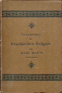 Geschichte der israelitischen Religion. 3., verbesserte Aufl. von August Kayser's Theologie des A...