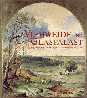 Seller image for Viehweide und Glaspalast. Aquarelle und Zeichnungen im Lenbachhaus 1850 bis 1900. for sale by Bcher Eule