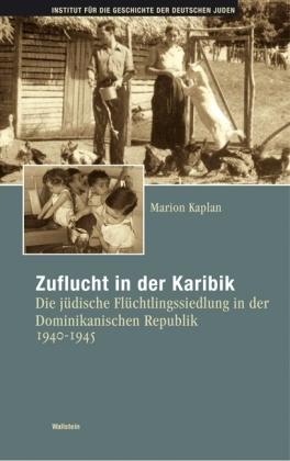 Bild des Verkufers fr Zuflucht in der Karibik. Die jdische Flchtlingssiedlung in der Dominikanischen Republik 1940 - 1945. zum Verkauf von Bcher Eule