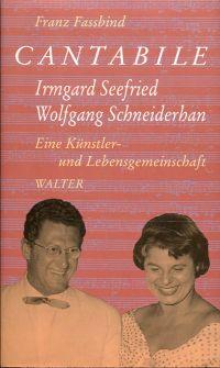 Immagine del venditore per Cantabile. Wolfgang Schneiderhan - Irmgard Seefried, eine Knstler- und Lebensgemeinschaft. venduto da Bcher Eule