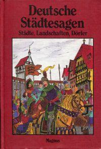 Bild des Verkufers fr Deutsche Stdtesagen. Sagen aus deutschen Landschaften, Stdten, Drfern, Inseln u. Klstern. zum Verkauf von Bcher Eule