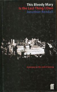 Bild des Verkufers fr This Bloody Mary. Ist the Last Thing I Own. A Journey to the End of Boxing. zum Verkauf von Bcher Eule