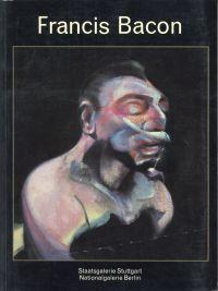 Seller image for Francis Bacon. [Staatsgalerie Stuttgart, 19.10.1985 - 5.1.1986 ; Nationalgalerie Berlin, 7.2.1986 - 31.3.1986]. for sale by Bcher Eule