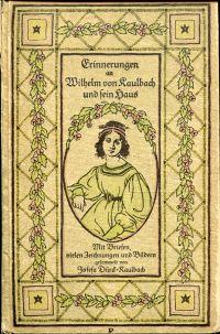 Immagine del venditore per Erinnerungen an Wilhelm von Kaulbach und sein Haus. Mit Briefen. venduto da Bcher Eule