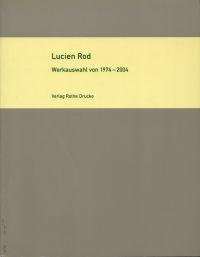 Bild des Verkufers fr Lucien Rod. Werkauswahl von 1974 - 2004 = Selection works from 1974 to 2004. zum Verkauf von Bcher Eule