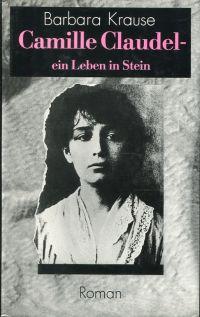 Bild des Verkufers fr Camille Claudel. Ein Leben in Stein. Roman. zum Verkauf von Bcher Eule