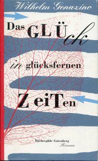 Bild des Verkufers fr Das Glck in glcksfernen Zeiten. Roman. zum Verkauf von Bcher Eule