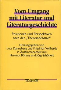 Bild des Verkufers fr Vom Umgang mit Literatur und Literaturgeschichte. Positionen und Perspektiven nach der "Theoriedebatte". zum Verkauf von Bcher Eule