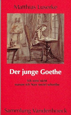 Seller image for Der junge Goethe. "Ich weis nicht warum ich Narr soviel schreibe". for sale by Bcher Eule