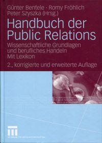 Handbuch der Public Relations. Wissenschaftliche Grundlagen und berufliches Handeln ; mit Lexikon.