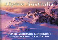 Alpine Australia. Classic Mountain Landscapes. A photographic journey.