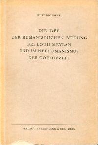 Immagine del venditore per Die Idee der humanistischen Bildung bei Louis Meylan und im Neuhumanismus der Goethezeit. Darstellung und Vergleich. venduto da Bcher Eule