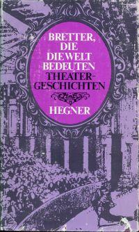 Bild des Verkufers fr Bretter, die die Welt bedeuten. Theatergeschichten der Weltliteratur. Lizenzausgabe. zum Verkauf von Bcher Eule