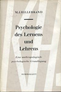 Psychologie des Lernens und Lehrens. Eine anthropologisch-psychologische Grundlegung.