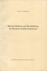 Menschenbildung und Berufsbildung bei Pestalozzi und Kerschensteiner.