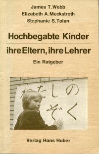 Hochbegabte Kinder, ihre Eltern, ihre Lehrer. Ein Ratgeber. Deutsch von Thomas M. Höpfner. Anhang...