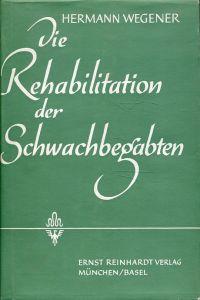 Die Rehabilitation der Schwachbegabten.