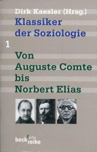 Bild des Verkufers fr Klassiker der Soziologie. Band 1: Von Auguste Comte bis Norbert Elias - Band 2: Von Talcott Parsons bis Pierre Bourdieu. zum Verkauf von Bcher Eule