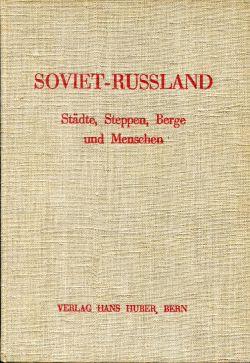 Bild des Verkufers fr Soviet-Russland. Stdte, Steppen, Berge und Menschen. Reisebuch eines Unabhngigen. zum Verkauf von Bcher Eule