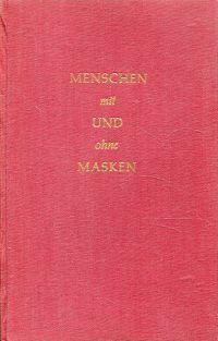 Menschen mit und ohne Masken. Aus dem Leben grosser Komponisten, Dichter, Sänger und Schauspieler.