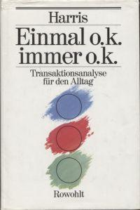 Imagen del vendedor de Einmal o.k. immer o.k. Transaktionsanalyse fr den Alltag. a la venta por Bcher Eule