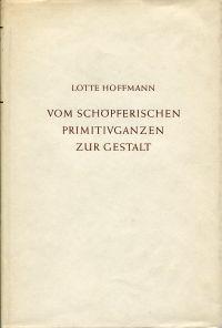 Imagen del vendedor de Vom schpferischen Primitivganzen zur Gestalt. Eine Untersuchung der Entwicklung kindlicher Gestaltauffassung und Gestaltwiedergabe. a la venta por Bcher Eule