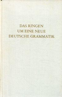 Das Ringen um eine neue deutsche Grammatik. Aufsätze aus drei Jahrzehnten (1929 - 1959).