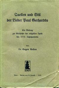 Seller image for Quellen und Stil der Lieder Paul Gerhardts. Ein Beitrag zur Geschichte der religisen Lyrik des XVII. Jahrhunderts. for sale by Bcher Eule