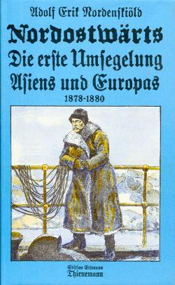 Bild des Verkufers fr Nordostwrts. Die erste Umsegelung Asiens und Europas 1878 - 1880. zum Verkauf von Bcher Eule