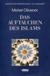 Seller image for Das Auftauchen des Islams. Geschichte des Christentums im VI. - VIII. Jahrhundert. for sale by Bcher Eule