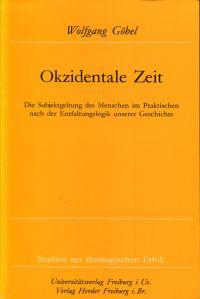 Bild des Verkufers fr Okzidentale Zeit. Die Subjektgeltung des Menschen im Praktischen nach der Entfaltungslogik unserer Geschichte. zum Verkauf von Bcher Eule