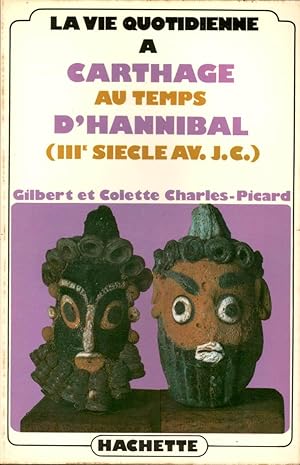 Imagen del vendedor de La vie quotidienne  Carthage au temps d'Hannibal (IIIe sicle av. J.-C.) a la venta por Calepinus, la librairie latin-grec