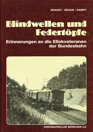 Imagen del vendedor de Blindwellen und Federtpfe - Erinnerungen an die Ellokveteranen der Bundesbahn. a la venta por Antiquariat Bernhardt