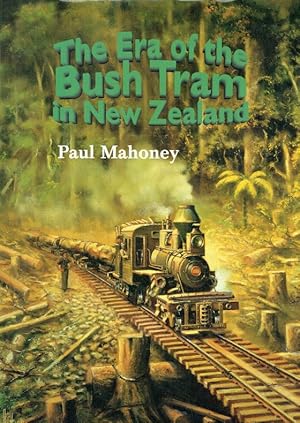 Imagen del vendedor de The Era of the Bush Tram in New Zealand. a la venta por Antiquariat Bernhardt
