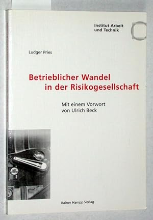 Betrieblicher Wandel in der Risikogesellschaft. Empirische Befunde und konzeptionelle Überlegungen.
