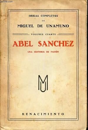 Bild des Verkufers fr ABEL SANCHEZ - UNA HISTORIA DE PASION / VOLUMEN CUARTO. zum Verkauf von Le-Livre