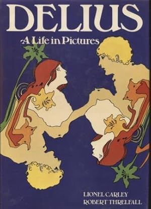 Delius A Life in Pictures