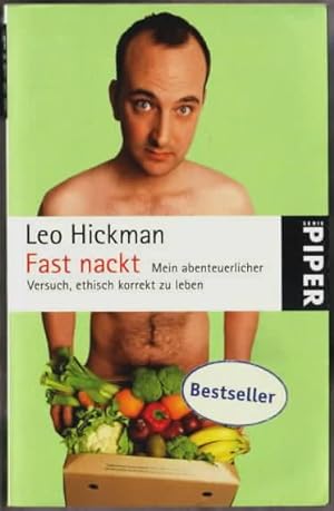 Seller image for Fast nackt : mein abenteuerlicher Versuch, ethisch korrekt zu leben Leo Hickman. Aus dem Engl. von Theda Krohm-Linke for sale by Ralf Bnschen