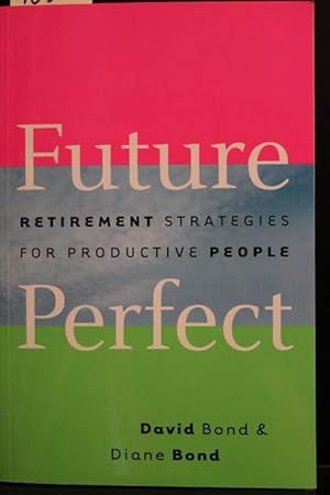 Seller image for Future Perfect: Retirement Strategies for Productive People for sale by Mad Hatter Bookstore