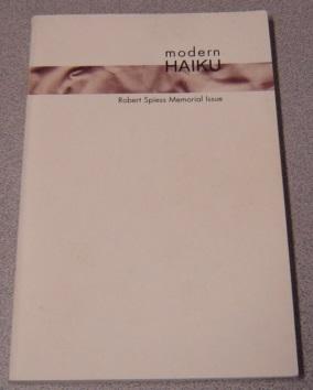 Modern Haiku: An Independent Journal Of Haiku And Haiku Studies: Robert Spiess Memorial Issue, Vo...